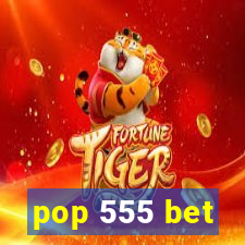 pop 555 bet